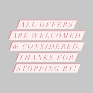 All offers are welcomed and considered!